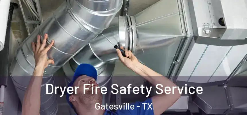  Dryer Fire Safety Service Gatesville - TX