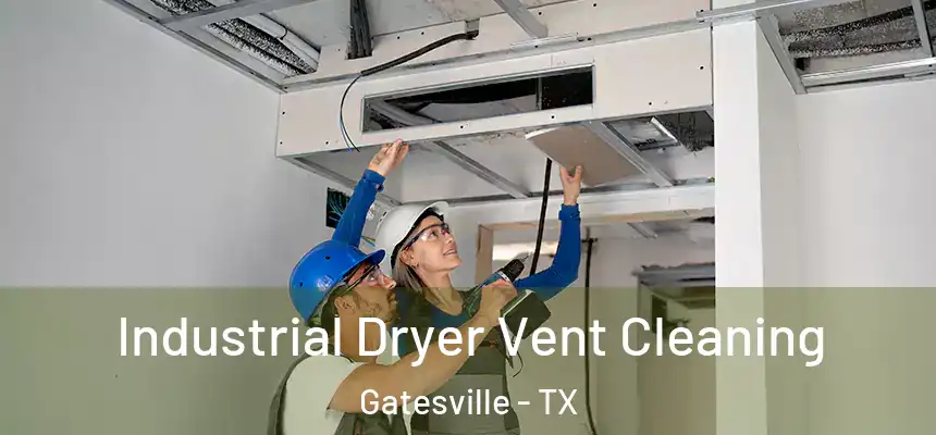  Industrial Dryer Vent Cleaning Gatesville - TX