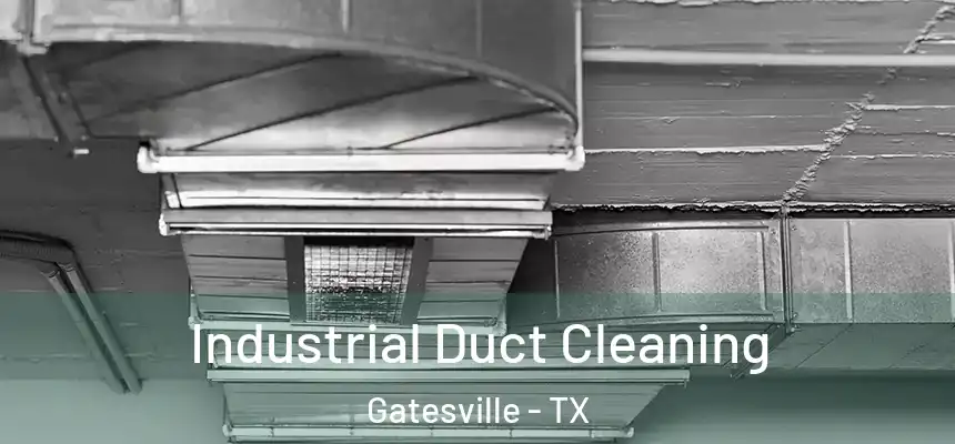  Industrial Duct Cleaning Gatesville - TX