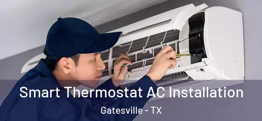  Smart Thermostat AC Installation Gatesville - TX